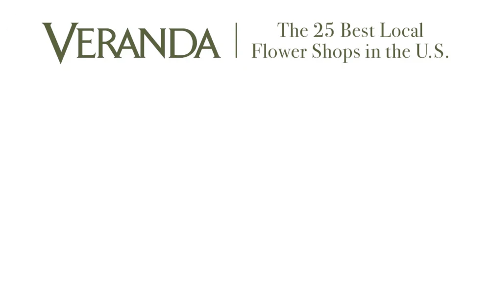 Veranda — The 25 Best Local Flower Shops in the U.S.